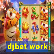 djbet work